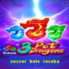 soccer bets receba seu dinheiro